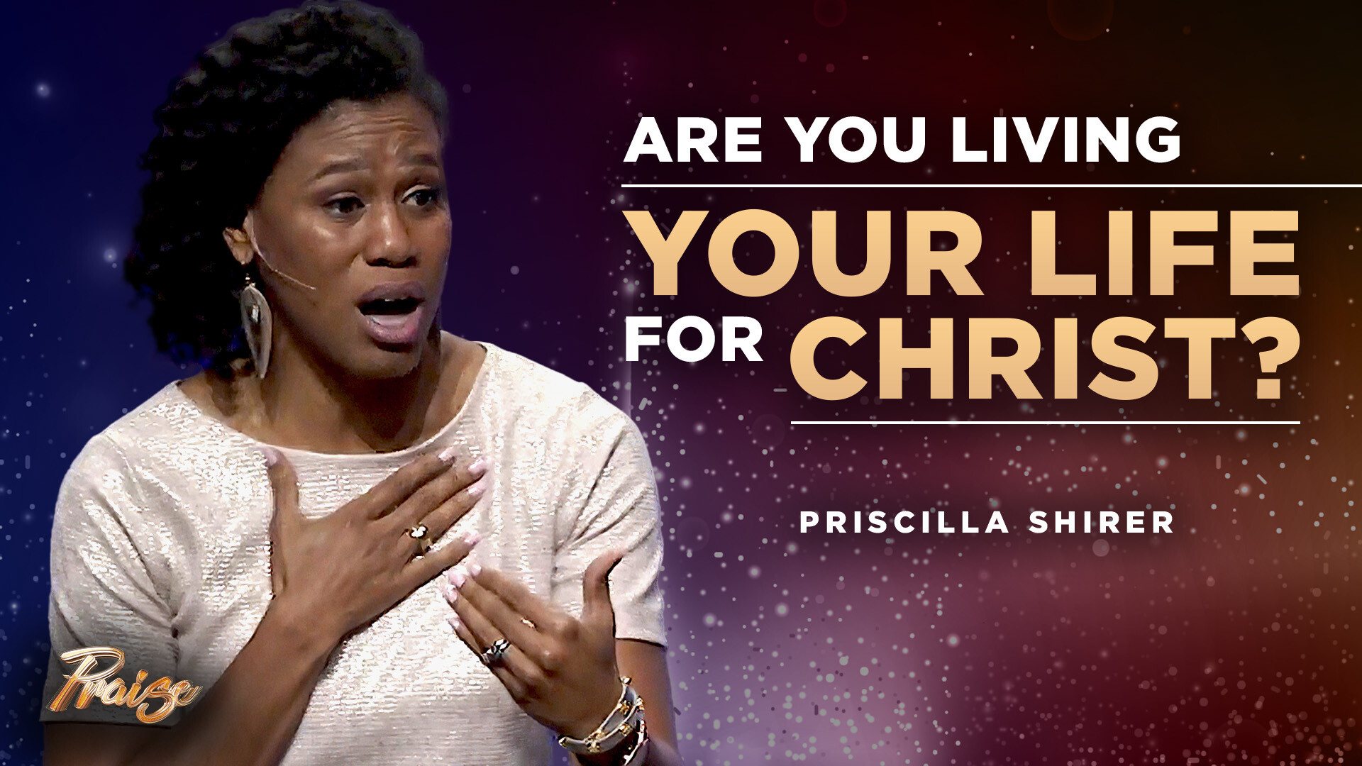 Priscilla Shirer on Praise